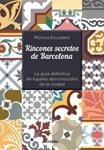 RINCONES SECRETOS DE BARCELONA | 9788416220342 | ESCUDERO, MONICA | Llibreria Drac - Llibreria d'Olot | Comprar llibres en català i castellà online