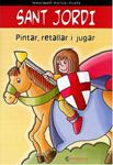 SANT JORDI. PINTAR, RETALLAR I JUGAR | 9788472108363 | SABATE I RODIE, TERESA | Llibreria Drac - Llibreria d'Olot | Comprar llibres en català i castellà online