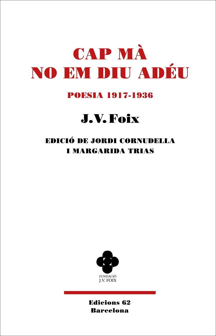 CAP MÀ NO EM DIU ADÉU. POESIA 1917-1936 | 9788429781649 | FOIX, J.V. | Llibreria Drac - Llibreria d'Olot | Comprar llibres en català i castellà online