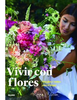 VIVIR CON FLORES | 9788417757960 | BLOSSOM, ROWAN | Llibreria Drac - Llibreria d'Olot | Comprar llibres en català i castellà online
