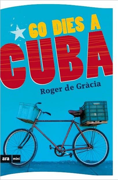 60 DIES A CUBA | 9788494652325 | DE GRÀCIA, ROGER | Llibreria Drac - Librería de Olot | Comprar libros en catalán y castellano online