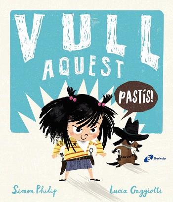 VULL AQUEST PASTÍS! | 9788499063348 | PHILIP, SIMON | Llibreria Drac - Llibreria d'Olot | Comprar llibres en català i castellà online