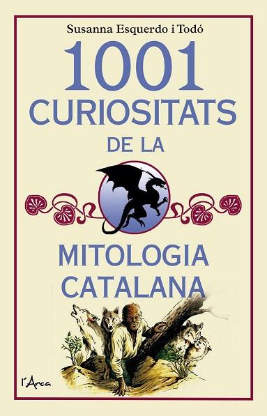 1001 CURIOSITATS DE LA MITOLOGIA CATALANA | 9788494650567 | ESQUERDO, SUSANNA | Llibreria Drac - Llibreria d'Olot | Comprar llibres en català i castellà online