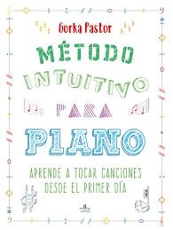 METODO INTUITIVO PARA PIANO | 9788416574384 | PLAZA, ANTONIO | Llibreria Drac - Llibreria d'Olot | Comprar llibres en català i castellà online