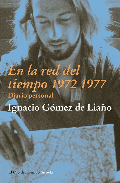 EN LA RED DEL TIEMPO 1972-1977 DIARIO PERSONAL | 9788498417876 | GÓMEZ DE LIAÑO, IGNACIO | Llibreria Drac - Llibreria d'Olot | Comprar llibres en català i castellà online