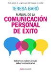 MANUAL DE LA COMUNICACIÓN PERSONAL DE ÉXITO | 9788449331053 | BARÓ, TERESA | Llibreria Drac - Llibreria d'Olot | Comprar llibres en català i castellà online