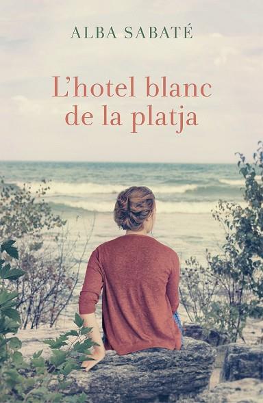 HOTEL BLANC DE LA PLATJA, L' | 9788466420983 | SABATÉ, ALBA | Llibreria Drac - Llibreria d'Olot | Comprar llibres en català i castellà online