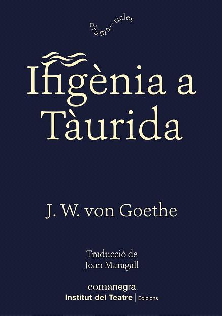 IFIGÈNIA A TÀURIDA | 9788418022524 | GOETHE, JOHANN WOLFGANG VON | Llibreria Drac - Librería de Olot | Comprar libros en catalán y castellano online