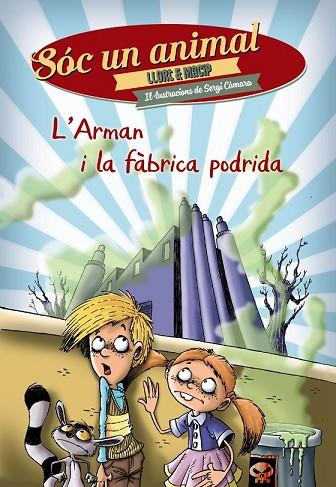 ARMAN I LA FÀBRICA PODRIDA, L' (SÓC UN ANIMAL 2) | 9788448938550 | LLORT, LLUÍS ; MACIP, SALVADOR | Llibreria Drac - Llibreria d'Olot | Comprar llibres en català i castellà online