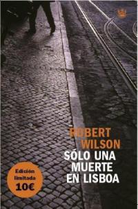 SOLO UNA MUERTE EN LISBOA | 9788478711536 | WILSON, ROBERT | Llibreria Drac - Llibreria d'Olot | Comprar llibres en català i castellà online