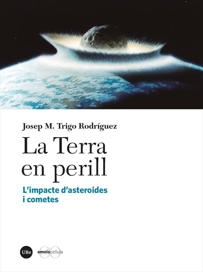 TERRA EN PERILL, LA | 9788491687887 | TRIGO RODRÍGUEZ, JOSEP M. | Llibreria Drac - Llibreria d'Olot | Comprar llibres en català i castellà online