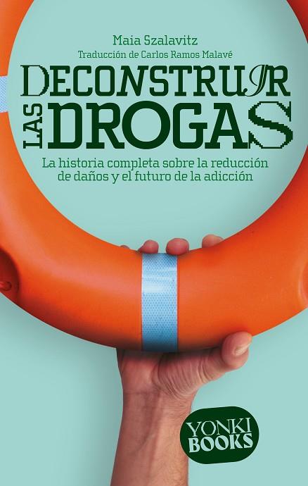 DECONSTRUIR LAS DROGAS | 9788412630022 | SZALAVITZ, MAIA | Llibreria Drac - Llibreria d'Olot | Comprar llibres en català i castellà online