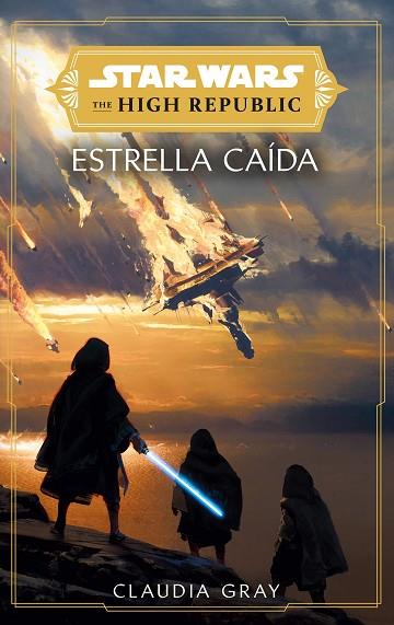STAR WARS. THE HIGH REPUBLIC: ESTRELLAS CAÍDAS (NOVELA) | 9788411403764 | GRAY, CLAUDIA | Llibreria Drac - Llibreria d'Olot | Comprar llibres en català i castellà online