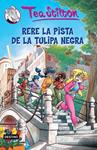 RERE LA PISTA DE LA TULIPA NEGRA (TEA STILTON 18) | 9788490573693 | STILTON, TEA | Llibreria Drac - Llibreria d'Olot | Comprar llibres en català i castellà online