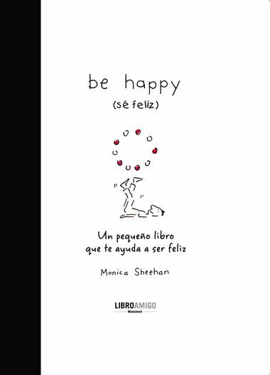 BE HAPPY (SÉ FELIZ) | 9788496708396 | SHEEHAN, MONICA | Llibreria Drac - Llibreria d'Olot | Comprar llibres en català i castellà online