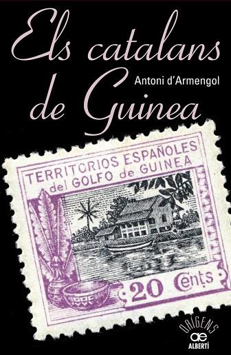 CATALANS DE GUINEA, ELS | 9788472461048 | D'ARMENGOL, TONI | Llibreria Drac - Llibreria d'Olot | Comprar llibres en català i castellà online