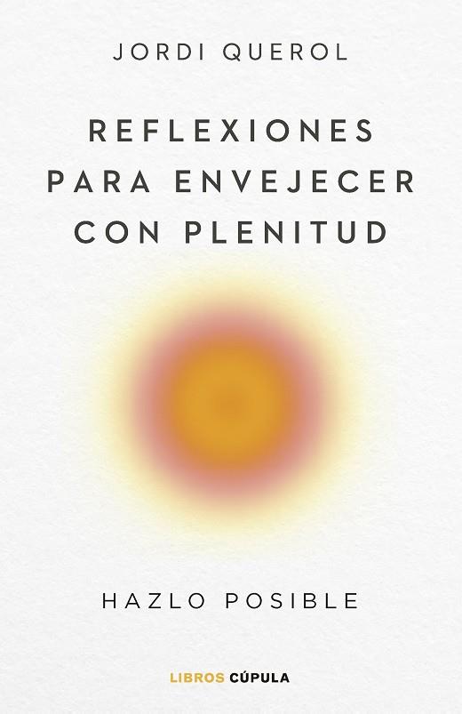 REFLEXIONES PARA ENVEJECER CON PLENITUD | 9788448040710 | QUEROL, JORDI | Llibreria Drac - Llibreria d'Olot | Comprar llibres en català i castellà online
