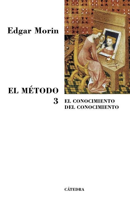 METODO 3, EL. EL CONOCIMIENTO DEL CONOCIMIENTO | 9788437623320 | MORIN, EDGAR | Llibreria Drac - Llibreria d'Olot | Comprar llibres en català i castellà online