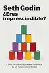 ERES IMPRESCINDIBLE | 9788498750614 | GODIN, SETH | Llibreria Drac - Llibreria d'Olot | Comprar llibres en català i castellà online