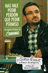 MAS VALE PEDIR PERDON QUE PEDIR PERMISO | 9788408101222 | EVOLE, JORDI | Llibreria Drac - Llibreria d'Olot | Comprar llibres en català i castellà online