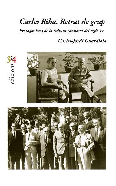 CARLES RIBA. RETRAT DE GRUP. PROTAGONISTES DE LA CULTURA CATALANA DEL SEGLE XX | 9788416789696 | GUARDIOLA I NOGUERA, CARLES-JORDI | Llibreria Drac - Llibreria d'Olot | Comprar llibres en català i castellà online