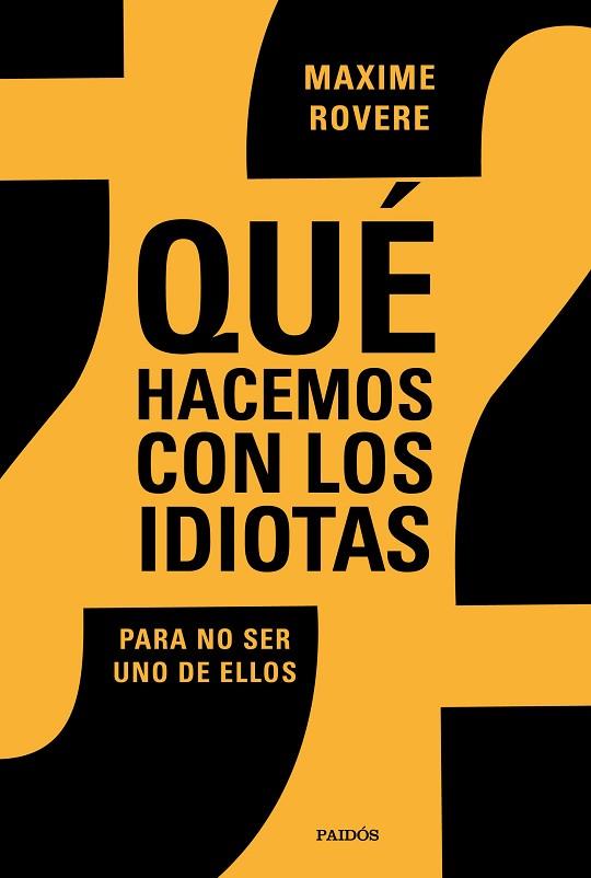 QUÉ HACEMOS CON LOS IDIOTAS? | 9788449336812 | ROVERE, MAXIME | Llibreria Drac - Llibreria d'Olot | Comprar llibres en català i castellà online