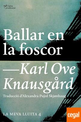 BALLAR EN LA FOSCOR | 9788494508523 | KNAUSGARD, KARL OVE | Llibreria Drac - Librería de Olot | Comprar libros en catalán y castellano online