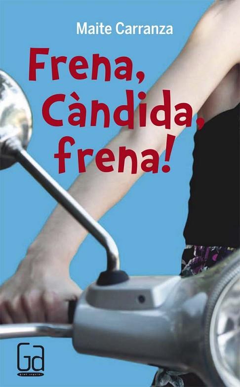 FRENA, CANDIDA, FRENA! | 9788466139861 | CARRANZA, MAITE | Llibreria Drac - Llibreria d'Olot | Comprar llibres en català i castellà online