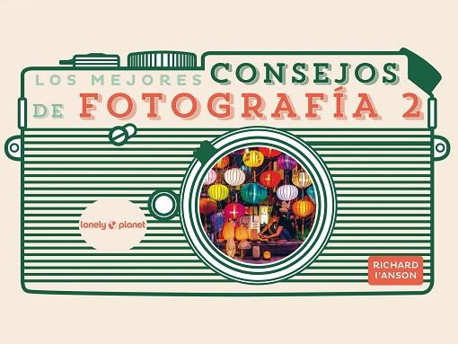 MEJORES CONSEJOS DE FOTOGRAFÍA 2, LOS | 9788408265351 | I'ANSON, RICHARD | Llibreria Drac - Llibreria d'Olot | Comprar llibres en català i castellà online