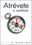 ATREVETE A CAMBIAR | 9788449324369 | O'HANLON, BILL | Llibreria Drac - Llibreria d'Olot | Comprar llibres en català i castellà online