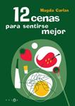 12 CENAS PARA SENTIRSE MEJOR | 9788483076606 | CARLAS, MAGDA | Llibreria Drac - Llibreria d'Olot | Comprar llibres en català i castellà online