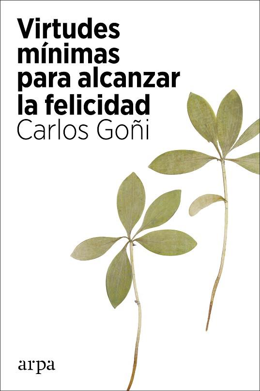 VIRTUDES MÍNIMAS PARA ALCANZAR LA FELICIDAD | 9788418741135 | GOÑI, CARLOS | Llibreria Drac - Llibreria d'Olot | Comprar llibres en català i castellà online