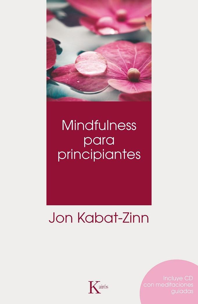 MINDFULNESS PARA PRINCIPIANTES | 9788499882390 | KABAT-ZINN, JON | Llibreria Drac - Llibreria d'Olot | Comprar llibres en català i castellà online