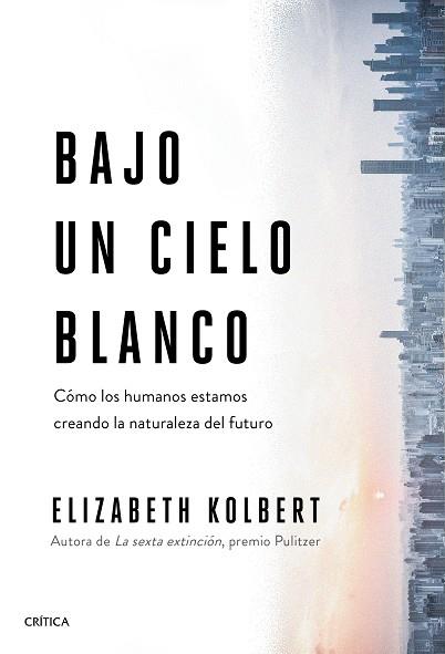 BAJO UN CIELO BLANCO | 9788491993131 | KOLBERT, ELIZABETH | Llibreria Drac - Llibreria d'Olot | Comprar llibres en català i castellà online