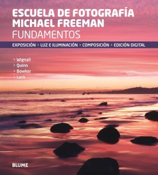 FUNDAMENTOS. ESCUELA DE FOTOGRAFÍA MICHAEL FREEMAN | 9788416138760 | FREEMAN, MICHAEL | Llibreria Drac - Llibreria d'Olot | Comprar llibres en català i castellà online
