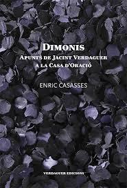 DIMONIS. APUNTS DE JACINT VERDAGUER A LA CASA D'ORACIÓ | 9788494165672 | CASASSES, ENRIC | Llibreria Drac - Llibreria d'Olot | Comprar llibres en català i castellà online