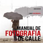 MANUAL DE FOTOGRAFÍA DE CALLE | 9788416138272 | GIBSON, DAVID | Llibreria Drac - Llibreria d'Olot | Comprar llibres en català i castellà online