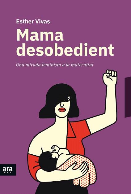 MAMA DESOBEDIENT | 9788416915873 | VIVAS, ESTHER | Llibreria Drac - Llibreria d'Olot | Comprar llibres en català i castellà online
