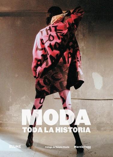 MODA. TODA LA HISTORIA | 9788416965830 | FOGG, MARNIE; STEELE, VALERIE | Llibreria Drac - Llibreria d'Olot | Comprar llibres en català i castellà online