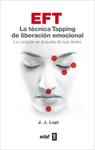 EFT LA TECNICA TAPPING DE LIBERACION EMOCIONAL | 9788441432659 | LUPI,J J | Llibreria Drac - Llibreria d'Olot | Comprar llibres en català i castellà online