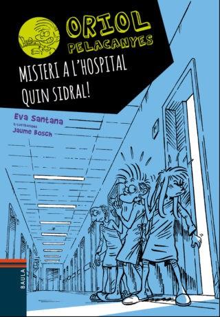 MISTERI A L'HOSPITAL. QUIN SIDRAL (ORIOL PELACANYES 9) | 9788447935666 | SANTANA, EVA | Llibreria Drac - Llibreria d'Olot | Comprar llibres en català i castellà online