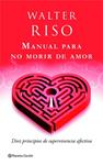 MANUAL PARA NO MORIR DE AMOR | 9788408080480 | RISO, WALTER | Llibreria Drac - Llibreria d'Olot | Comprar llibres en català i castellà online