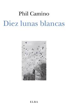 DIEZ LUNAS BLANCAS | 9788494696701 | CAMINO, PHIL | Llibreria Drac - Llibreria d'Olot | Comprar llibres en català i castellà online