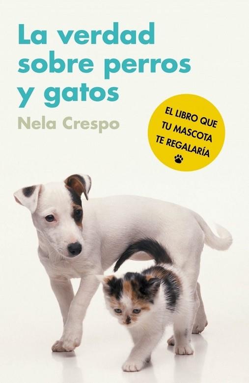 VERDAD SOBRE PERROS Y GATOS, LA | 9788425345548 | CRESPO, NELA | Llibreria Drac - Llibreria d'Olot | Comprar llibres en català i castellà online