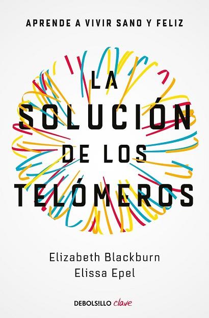 SOLUCION DE LOS TELOMEROS, LA | 9788466344685 | BLACKBURN, ELIZABETH; EPEL, ELISSA | Llibreria Drac - Llibreria d'Olot | Comprar llibres en català i castellà online