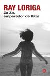ZA ZA, EMPERADOR DE IBIZA | 9788466328623 | LORIGA, RAY | Llibreria Drac - Librería de Olot | Comprar libros en catalán y castellano online