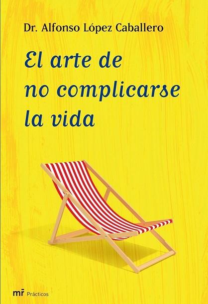 ARTE DE NO COMPLICARSE LA VIDA, EL | 9788427035409 | LOPEZ, CABALLERO, ALFONSO | Llibreria Drac - Llibreria d'Olot | Comprar llibres en català i castellà online