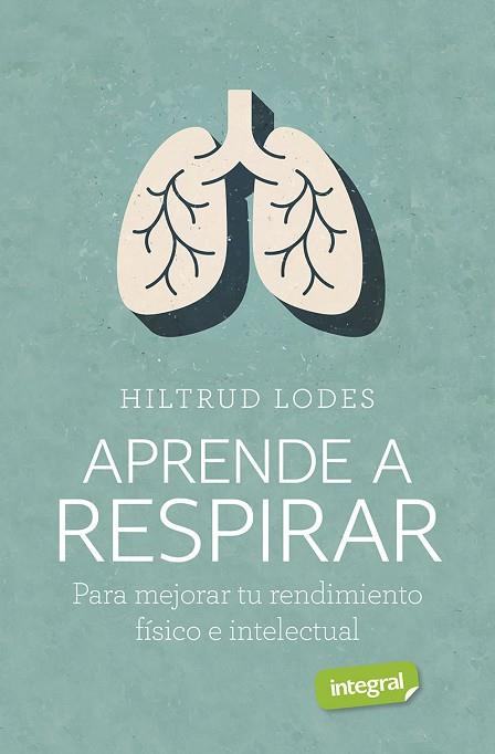 APRENDE A RESPIRAR | 9788491182276 | LODES, HILTRUD | Llibreria Drac - Llibreria d'Olot | Comprar llibres en català i castellà online