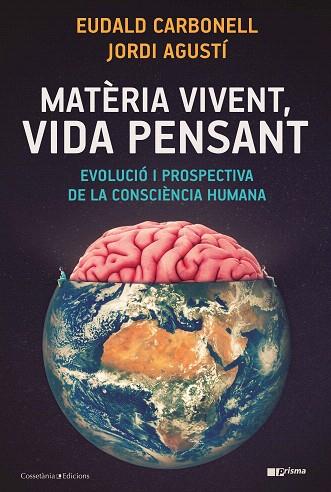 MATÈRIA VIVENT, VIDA PENSANT | 9788490349724 | CARBONELL, EUDALD; AGUSTÍ , JORDI | Llibreria Drac - Llibreria d'Olot | Comprar llibres en català i castellà online