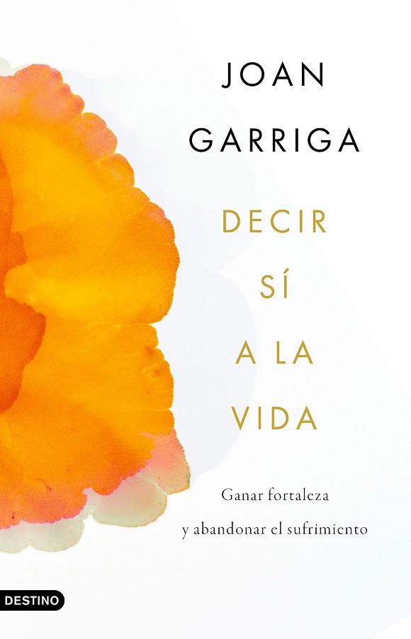 DECIR SÍ A LA VIDA | 9788423359899 | GARRIGA, JOAN | Llibreria Drac - Llibreria d'Olot | Comprar llibres en català i castellà online